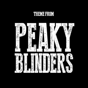 Peaky Blinders Theme (From "Peaky Blinders")