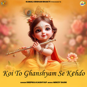 Koi To Ghanshyam Se Kehdo