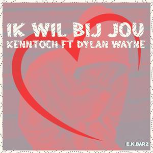 Ik wil bij jou (feat. Dylan Wayne & E.K.BarZ) (Explicit)