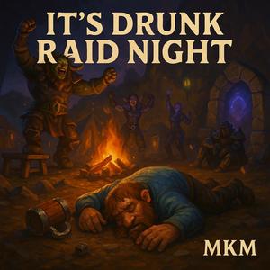 It's Drunk Raid Night (Explicit)