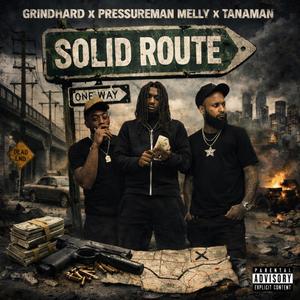 Solid Route (feat. GrindHard & PressureMan Melly) (Explicit)