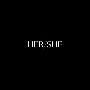 HER SHE