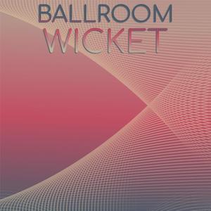 Ballroom Wicket