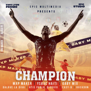 CHAMPION (feat. MXP Maker, Ysaac Haiti, Atis Pablo, Dalove la Diva, DieuVix, Easy-B & Rockdon)