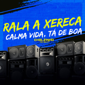 Rala a Xereca Calma Vida, Tá de Boa (Remix) [Explicit]