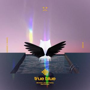 true blue - slowed + reverb