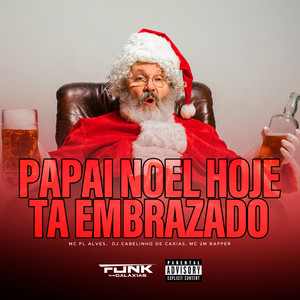 Papai Noel Hoje Tá Embrazado (Explicit)