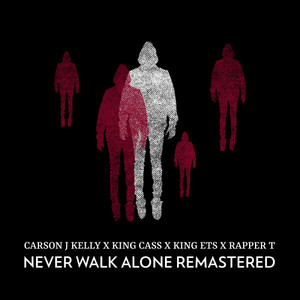 Never Walk Alone(feat. King Cass, King ETS & Rapper T) (Remastered 2021)