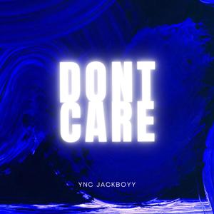 Dont Care (Explicit)