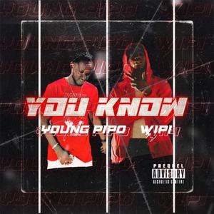 You Know (feat. Young Pipo) [Explicit]