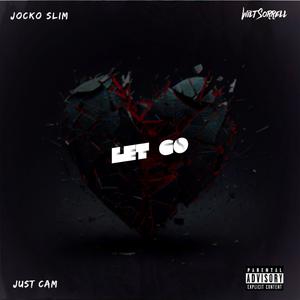 Let Go (feat. Wilt Sorrell & Just Cam) [Explicit]