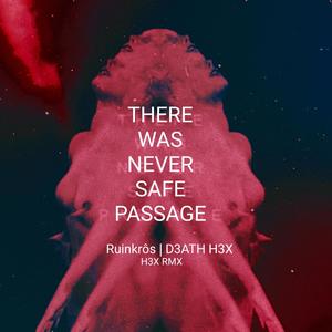 No Safe Passage (H3X) (D3ATH H3X Remix)