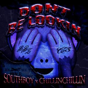 Dont be lookin (feat. ChillinChillin & Currokush) (Explicit)