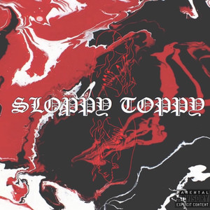 Sloppy Toppy (Explicit)