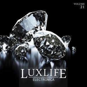 Luxlife: Electronica, Vol. 21