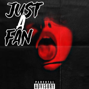 Just A Fan (Explicit)