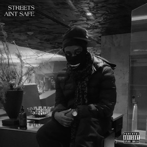 STREETS AINT SAFE (Explicit)