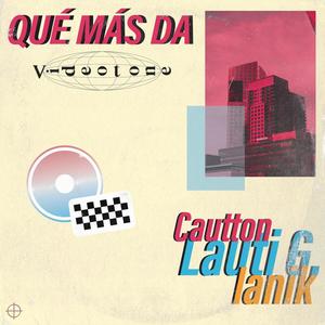 Qué más da(feat. Lau G, Ianika & Cautton)