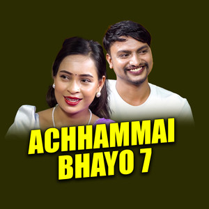 Achhammai Bhayo 7
