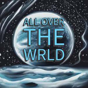 ALL OVER THE WRLD (Explicit)