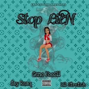 Stop Lie'N (feat. Say Reaq & Lil Stretch) [Explicit]