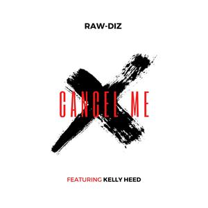 Cancel Me (feat. Kelly Heed) [Explicit]