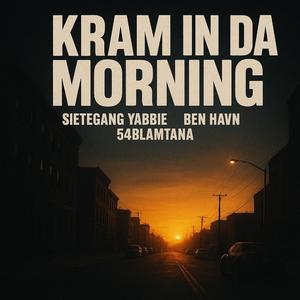 Kram in da morning (feat. SieteGang Yabbie, 54Blamtana & Jakob John) (Explicit)