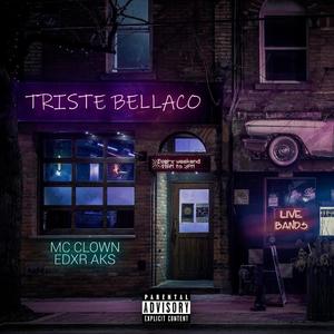 Triste Bellaco(feat. Edxr Aks) (Explicit)