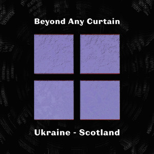 Beyond Any Curtain. Ukraine — Scotland