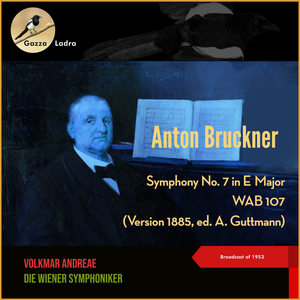 Anton Bruckner - Symphony No. 7 in E Major, WAB 107 (Version 1885, ed. A. Guttmann) (Broadcast of 1953)