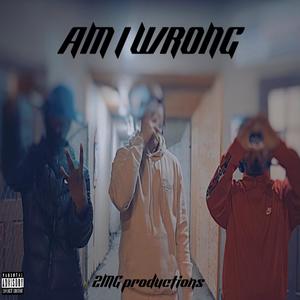AM I WRONG?? (Explicit)
