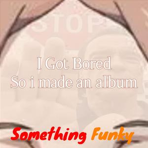 I Got Bored So i made an album