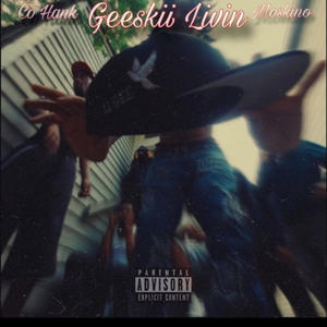 Geeskii Livin (feat. Moskino) (Explicit)