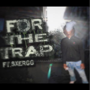 For The Trap (feat. sxergg) [Explicit]