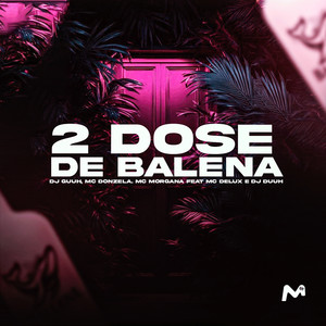 2 DOSE DE BALENA (Explicit)