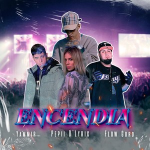 Encendia (feat. Flow Goro & Yammir) (Explicit)
