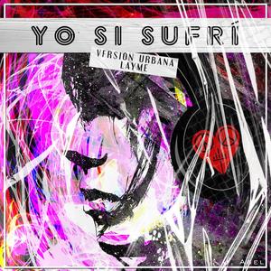 Yo Si Sufrí (Versión Urbana) (feat. LaymE)