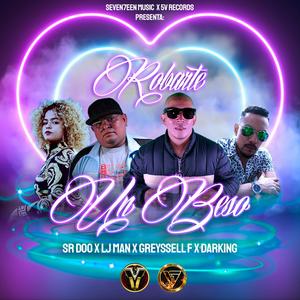 Robarte Un Beso (feat. Sr. Doo, LJ Man, Greyssell & Darking)