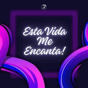 Esta Vida Me Encanta