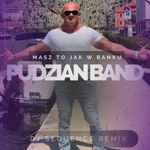 Masz to jak w banku (Dj Sequence remix)
