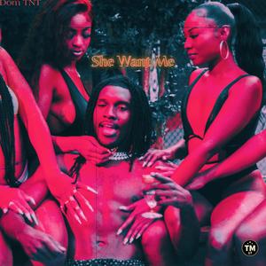 She Want Me (Explicit)