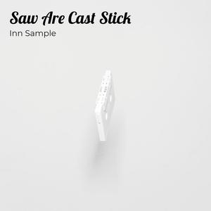 Saw Are Cast Stick