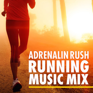 Adrenalin Rush - Running Music Mix