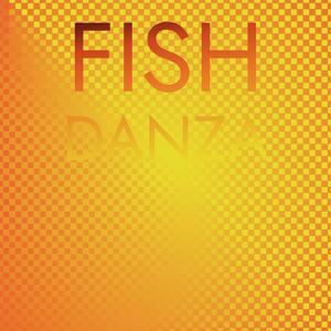 Fish Danza