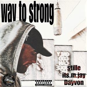 Way to strong (feat. its.mjay & Dayvon) (Explicit)