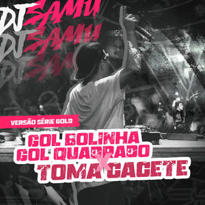 Gol Bolinha, Gol Quadrado vs Toma Cacete (Versão Funk Série Gold) (Explicit)