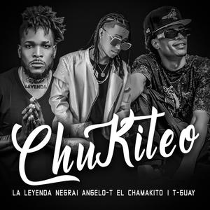 Chukiteo (feat. La Leyenda Negra & T Guay)