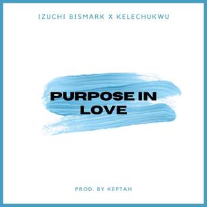 PURPOSE IN LOVE (feat. Izuchi Bismark)