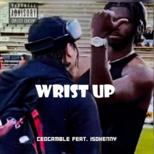 Wrist Up (feat. Is0kenny) (Explicit)