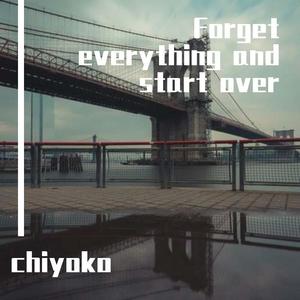 Forget everything and start over